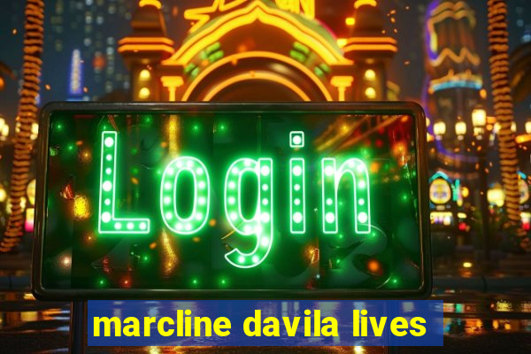 marcline davila lives